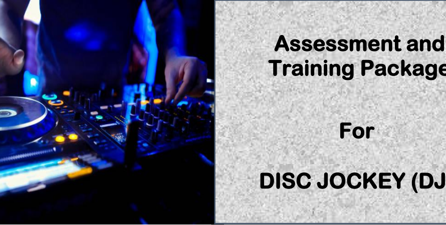DIT - ASSESSMENT AND TRAINING PACKAGE FOR DISC JOCKEY (DJ)